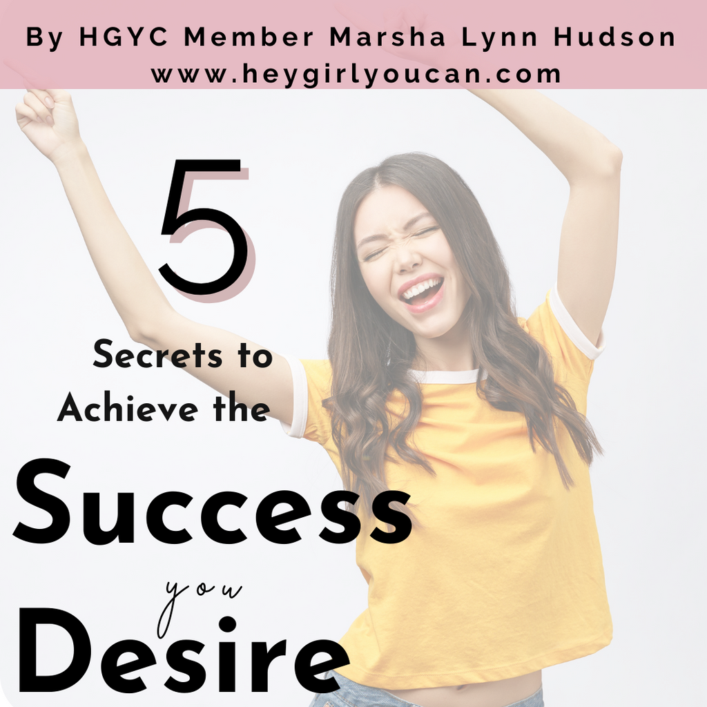 5 Secrets to Achieve the Success You Desire