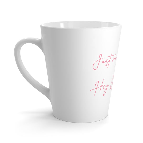 Just Me Reminding You, Hey Girl You Can....Latte Mug