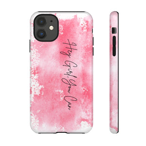 Hey Girl, You Can Tough Cell Phone Case