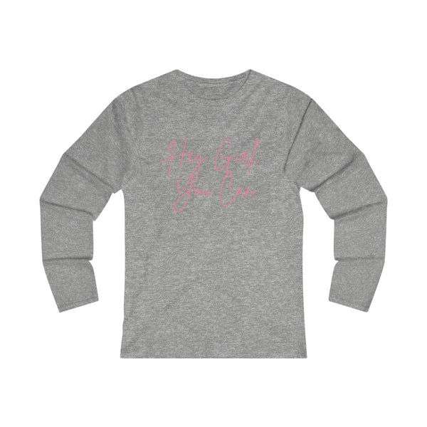 Hey Girl, You Can Fitted Long Sleeve Tee
